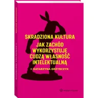 Kulturoznawstwo i antropologia - Wolters Kluwer Skradziona kultura. Jak Zachód wykorzystuje cudzą własność intelektualną Katarzyna Grzybczyk - miniaturka - grafika 1