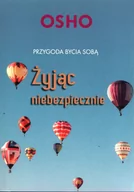 Poradniki psychologiczne - Jeden Świat Żyjąc niebezpiecznie. Przygoda bycia sobą Osho - miniaturka - grafika 1