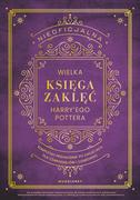 Poradniki hobbystyczne - Nieoficjalna Wielka Księga Zaklęć Harry'ego Pottera. Kompletny przewodnik po zaklęciach dla czarodziejów i czarownic - miniaturka - grafika 1