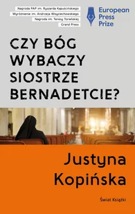 Justyna Kopińska Czy Bóg wybaczy siostrze Bernadetcie$298 - Felietony i reportaże - miniaturka - grafika 1
