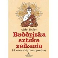 Poradniki hobbystyczne - Buddyjska Sztuka Znikania Jak Wznieść Się Ponad Problemy Wyd 2020 Ajahn Brahm - miniaturka - grafika 1