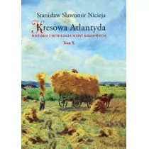 Nicieja Stanisław Sławomir Kresowa Atlantyda Tom 10 Historia i mitologia miast kresowych - Albumy - historia - miniaturka - grafika 1