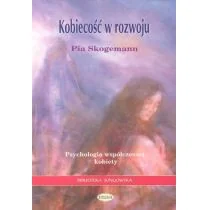 Eneteia Skogemann Pia Kobiecość w rozwoju. Psychologia współczesnej kobiety - Psychologia - miniaturka - grafika 1