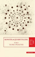 Pomoce naukowe - UNIVERSITAS Konstelacje krytyczne Tom 1 Teorie i praktyki. Tom 2 Antologie - Dorota Kozicka, Monika Świerkosz, Katarzyna Trzec - miniaturka - grafika 1