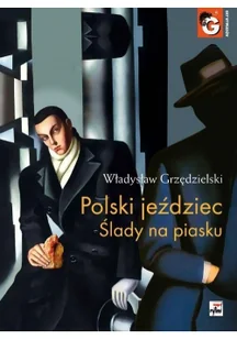 Rytm Oficyna Wydawnicza Polski jeździec. Ślady na piasku - WŁADYSŁAW GRZĘDZIELSKI - Powieści - miniaturka - grafika 2