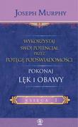 Poradniki psychologiczne - Joseph Murphy Wykorzystaj swój potencjał pokonaj lęk i obawy - miniaturka - grafika 1