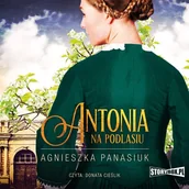 Audiobooki - literatura piękna - Antonia. Na Podlasiu. Tom 1 - miniaturka - grafika 1