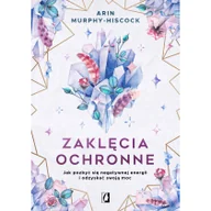 Ezoteryka - Zaklęcia ochronne. Jak pozbyć się negatywnej energii i odzyskać swoją moc - miniaturka - grafika 1