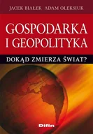 Ekonomia - Gospodarka i Geopolityka. Dokąd Zmierza Świat - miniaturka - grafika 1