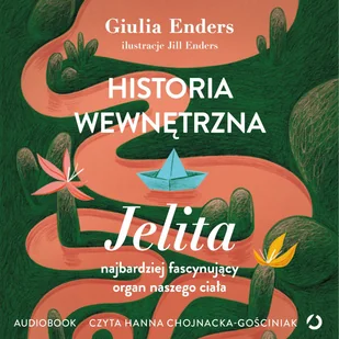 Historia wewnętrzna. Jelita – najbardziej fascynujący organ naszego ciała - Audiobooki - poradniki - miniaturka - grafika 1