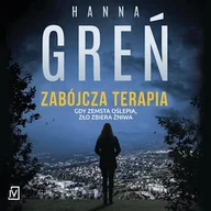 Audiobooki - kryminał, sensacja, thriller - Zabójcza terapia Hanna Greń - miniaturka - grafika 1