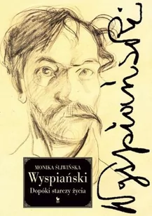 Śliwińska Monika Wyspiański. Dopóki starczy życia - mamy na stanie, wyślemy natychmiast - Biografie i autobiografie - miniaturka - grafika 1