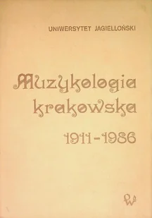 Muzykologia krakowska 1911 - 1986 - Książki o kulturze i sztuce - miniaturka - grafika 1