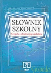 Słownik szkolny. Geografia: człowiek i jego działalność - Słowniki języka polskiego - miniaturka - grafika 1