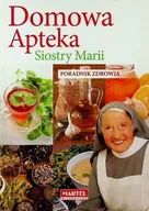 Zdrowie - poradniki - Domowa Apteka Siostry Marii Poradnik zdrowia - miniaturka - grafika 1