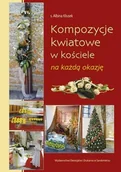 Poradniki hobbystyczne - Kompozycje kwiatowe w kościele na każdą okazję - miniaturka - grafika 1