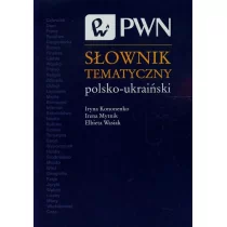 Wydawnictwo Naukowe PWN Słownik tematyczny polsko-ukraiński - Kononenko Iryna, Irena Mytnik, Elżbieta Wasiak