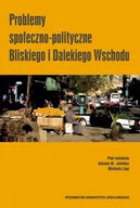 Felietony i reportaże - Wydawnictwo Uniwersytetu Jagiellońskiego Problemy społeczno-polityczne Bliskiego i Dalekiego Wschodu Adam W. Jelonek, Michał Lipa - miniaturka - grafika 1