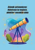 E-booki - poradniki - Dziennik Astronomiczny: Rejestracja faz księżyca, obiektów i warunków nieba. Wydrukuj to sam - miniaturka - grafika 1