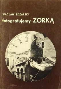 Fotografujemy Zorką - Książki o kulturze i sztuce - miniaturka - grafika 1