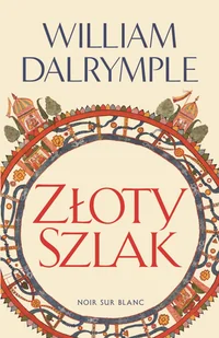 Złoty Szlak - William Dalrymple - książka - Felietony i reportaże - miniaturka - grafika 1
