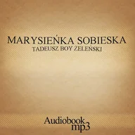 Audiobooki - biografie - Marysieńka Sobieska Tadeusz Boy-Żeleński - miniaturka - grafika 1