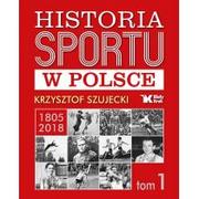 Albumy - historia - Szujecki Krzysztof HISTORIA SPORTU W POLSCE TOM 1 - miniaturka - grafika 1