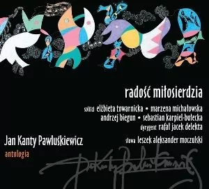 Polskie Radio S.A. Radość miłosierdzia Jan Kanty Pawluśkiewicz Antologia Volume 4 CD) JAN KANTY PAWLUŚKIEWICZ - Koncerty - miniaturka - grafika 1