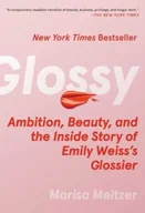 Biografie obcojęzyczne - Glossy: Ambition, Beauty, and the Inside Story of Emily Weiss's Glossier - miniaturka - grafika 1