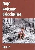 Biografie i autobiografie - Moje wojenne dzieciństwo Tom 18 - miniaturka - grafika 1
