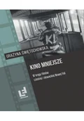 Książki o kinie i teatrze - Kino mniejsze. W kręgu filmów czeskiej i.. - miniaturka - grafika 1