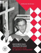 Historia świata - Historyczno-patriotyczne rodowody misji ks. Jerzego Popiełuszki - Grzegorz Szczecina - miniaturka - grafika 1