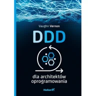 Książki o programowaniu - Helion Vaughn Vernon DDD dla architektów oprogramowania - miniaturka - grafika 1
