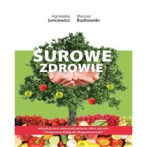 Juncewicz Agnieszka, Budrowski Mariusz Surowe Zdrowie - dostępny od ręki, natychmiastowa wysyłka - Poradniki hobbystyczne Juncewicz Agnieszka, Budrowski Mariusz Surowe Zdrowie - dostępny od ręki, natychmiastowa wysyłka - Poradniki hobbystyczne - miniaturka - grafika 1