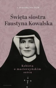WAM Święta siostra Faustyna Kowalska - Dominika Stec - Biografie i autobiografie - miniaturka - grafika 2