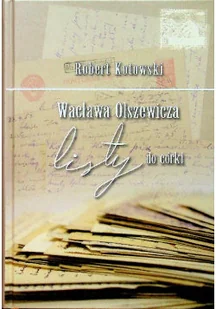 Wacława Olszewicza Listy do córki - Biografie i autobiografie - miniaturka - grafika 1