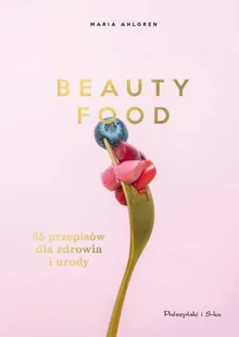 Beauty Food. 85 przepisów dla zdrowia i urody - Diety, zdrowe żywienie - miniaturka - grafika 2