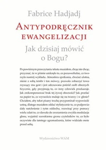 WAM Antypodręcznik ewangelizacji - Fabrice Hadjadj - Religia i religioznawstwo - miniaturka - grafika 2