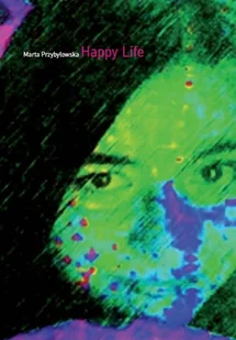 Happy Life. - Przybyłowska Marta - książka - Poezja - miniaturka - grafika 1