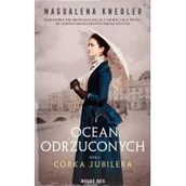 Proza - Ocean odrzuconych T.1 Córka jubilera Magdalena Knedler - miniaturka - grafika 1