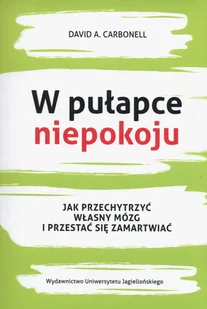 W pułapce niepokoju. Jak przechytrzyć własny mózg i przestać się zamartwiać - Książki medyczne - miniaturka - grafika 2