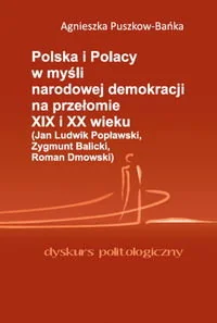 Polska i Polacy w myśli narodowej demokracji na przełomie XIX i XX wieku (Jan Ludwik Popławski, Zygmunt Balicki, Roman Dmowski) - Historia Polski Polska i Polacy w myśli narodowej demokracji na przełomie XIX i XX wieku (Jan Ludwik Popławski, Zygmunt Balicki, Roman Dmowski) - Historia Polski - miniaturka - grafika 1
