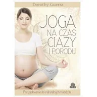 Zdrowie - poradniki - Joga na czas ciąży i porodu - Dorothy Guerra - miniaturka - grafika 1