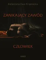 Poezja - Zanikający Zawód Człowiek - Katarzyna Ewa Krajewska - miniaturka - grafika 1