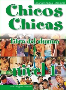 Edelsa Chicos Chicas 1 Podręcznik. Klasa 1-3 Gimnazjum Język hiszpański - Palomino M. - Podręczniki dla gimnazjum - miniaturka - grafika 1