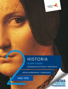 Historia. Ślady czasu. Podręcznik. Część 2. Liceum i technikum. Zakres podstawowy i rozszerzony - Podręczniki dla liceum - miniaturka - grafika 1