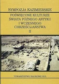 Książki o kulturze i sztuce - Sympozja kazimierskie II. Topografia świata wczesnochrześcijańskiego. Między starożytnością a średniowieczem - miniaturka - grafika 1