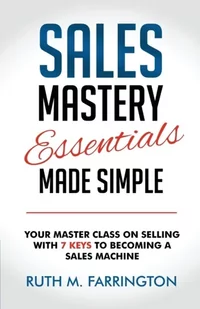 Sales Mastery Essentials Made Simple - Książki obcojęzyczne o biznesie i marketingu - miniaturka - grafika 1