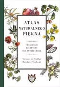 Przewodniki - Atlas naturalnego piękna. Francuskie receptury dla twojej urody (e-book) - miniaturka - grafika 1