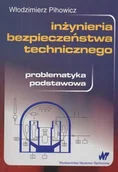 Podręczniki dla szkół wyższych - Inżynieria bezpieczeństwa technicznego. Problematyka podstawowa - Pihowicz Włodzimierz - miniaturka - grafika 1